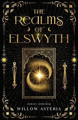 The Realms of Elswyth: Series Omnibus by Asteria, Willow