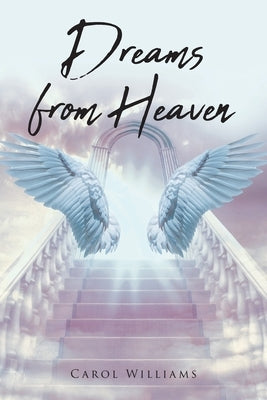 Dreams from Heaven by Williams, Carol