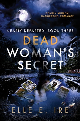 Dead Woman's Secret: Volume 3 (New Edition, New) by Ire, Elle E.