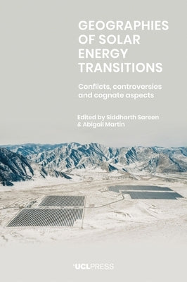 Geographies of Solar Energy Transitions: Conflicts, controversies and cognate aspects by Sareen, Siddharth