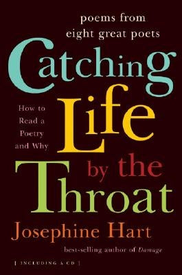 Catching Life by the Throat: Poems from Eight Great Poets [With CD] by Hart, Josephine