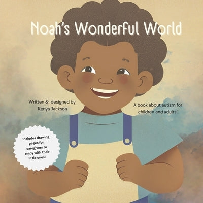 Noah's Wonderful World: A book about Autism for children and adults. by Jackson, Kenya