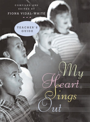 My Heart Sings Out Teacher's Edition by Vidal-White, Fiona