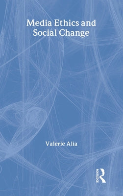 Media Ethics and Social Change by Alia, Valerie
