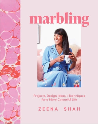 Marbling: Projects, Design Ideas and Techniques for a More Colourful Life by Shah, Zeena