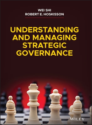 Understanding and Managing Strategic Governance by Shi, Wei