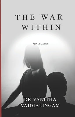 The War Within: Mindscapes by Vaidialingam, Vanitha