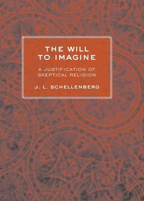 The Will to Imagine by Schellenberg, J. L.