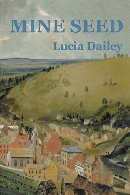 Mine Seed by Dailey, Lucia