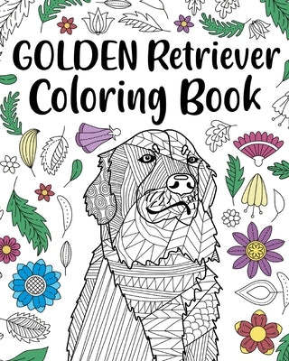 Golden Retriever Coloring Book: Adult Coloring Book, Dog Lover Gifts, Floral Mandala Coloring Pages by Paperland