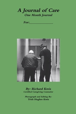 A Journal of Care, 1 Month Version by Kreis, Richard