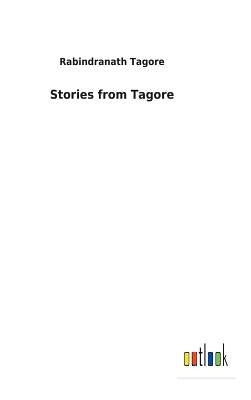 Stories from Tagore by Tagore, Rabindranath