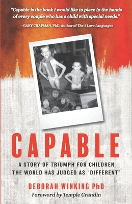 Capable: A Story of Triumph For Children the World has Judged as Different by Winking, Deborah
