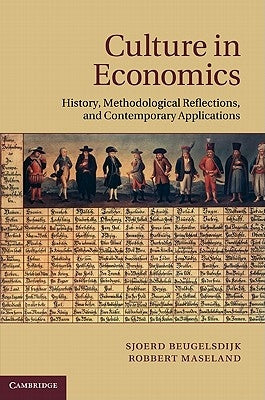 Culture in Economics: History, Methodological Reflections and Contemporary Applications by Beugelsdijk, Sjoerd