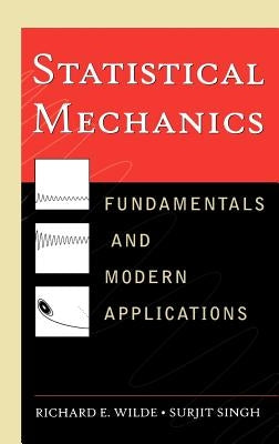 Statistical Mechanics: Fundamentals and Modern Applications by Wilde, Richard E.