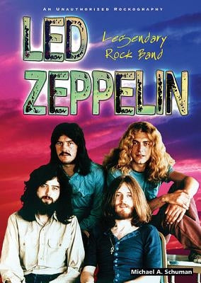 Led Zeppelin: Legendary Rock Band by Schuman, Michael A.