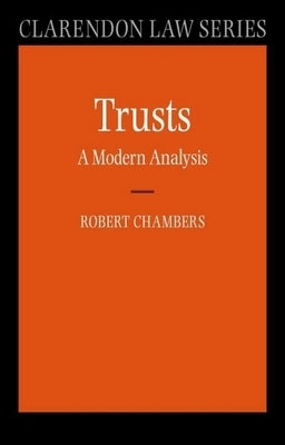 Trusts: A Modern Analysis by Chambers, Robert
