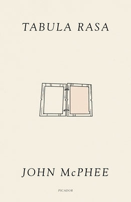 Tabula Rasa: Volume 1 by McPhee, John