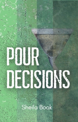 Pour Decisions by Book, Sheila