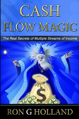 Cash Flow Magic by Holland, Ron G.