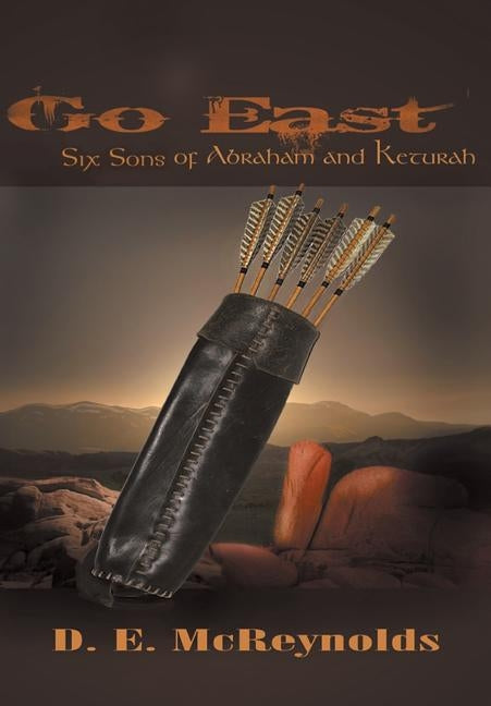 Go East: Six Sons of Abraham and Keturah by McReynolds, D. E.