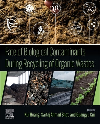 Fate of Biological Contaminants During Recycling of Organic Wastes by Huang, Kui