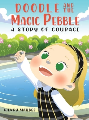 Doodle and the Magic Pebble: A story of courage by Maybee, Wendy