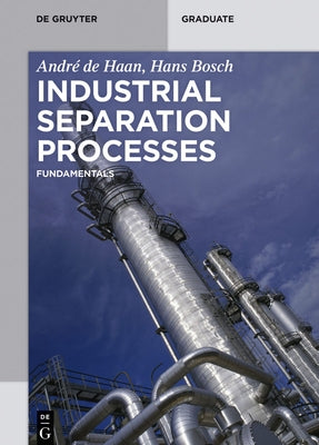 Industrial Separation Processes: Fundamentals by Haan, André B. de