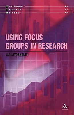 Using Focus Groups in Research by Litosseliti, Lia