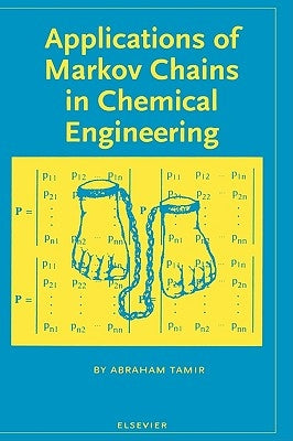 Applications of Markov Chains in Chemical Engineering by Tamir, A.