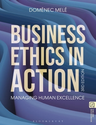 Business Ethics in Action: Managing Human Excellence by Melé, Domènec
