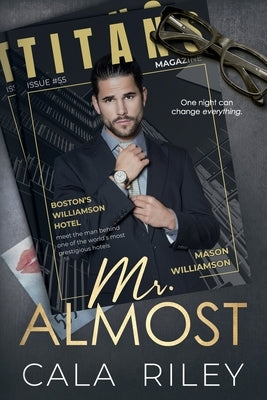 Mr. Almost: A Billionaire Workplace Romance by Riley, Cala