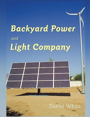 Backyard Power and Light Company by White, Daniel