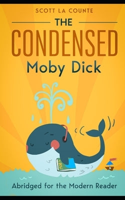 The Condensed Moby Dick: Abridged for the Modern Reader by Bookcaps