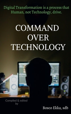 Command Over Technology by Ekka, Bosco