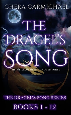 The Dragel's Song Series: (Books 1-12): Neilson Hewitt Adventures by Carmichael, Chera