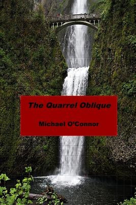 The Quarrel Oblique by O'Connor, Michael