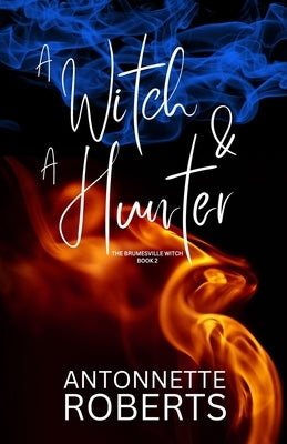A Witch And A Hunter by Roberts, Antonnette
