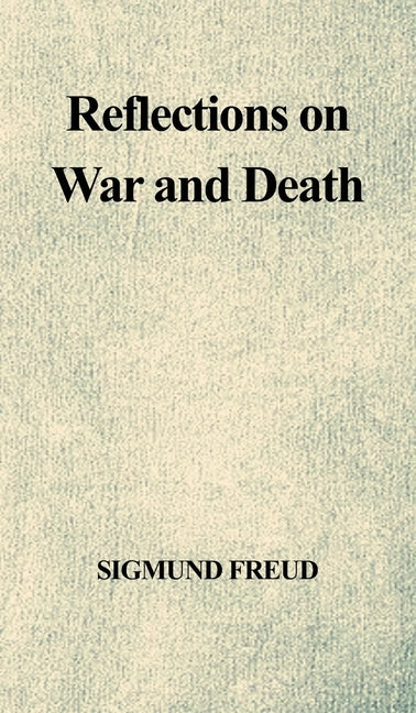 Reflections on War and Death by Freud, Sigmund