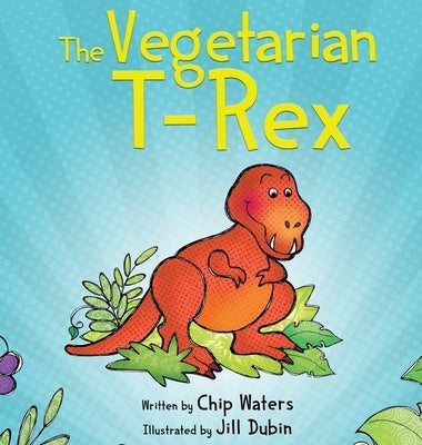 The Vegetarian T-Rex by Waters, Chip