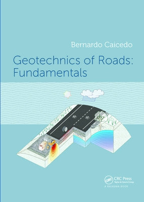 Geotechnics of Roads: Fundamentals by Caicedo, Bernardo