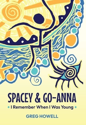 Spacey & Go-Anna: I Remember When I Was Young by Howell, Greg