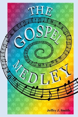 The Gospel Medley: Every Word of Jesus in One Story by Thompson, Lisa