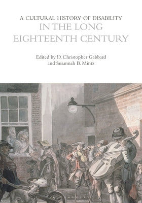 A Cultural History of Disability in the Long Eighteenth Century by Gabbard, D. Christopher