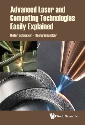 Advanced Laser and Competing Technologies Easily Explained by Schuocker, Dieter