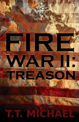 Fire War II: Treason by Michael, T. T.