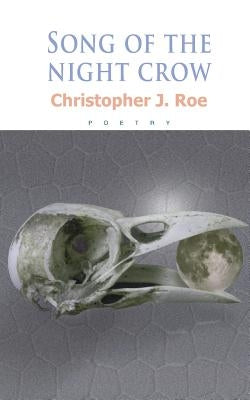Song of the Night Crow by Roe, Christopher J.