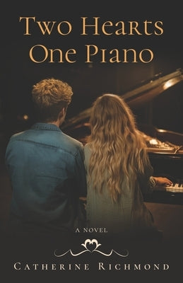 Two Hearts One Piano by Richmond, Catherine C.