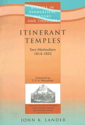Itinerant Temples: Tent Methodism 1814-1832 by Lander, John