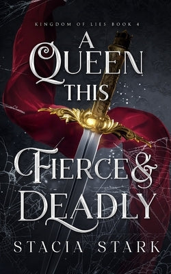 A Queen this Fierce and Deadly by Stark, Stacia
